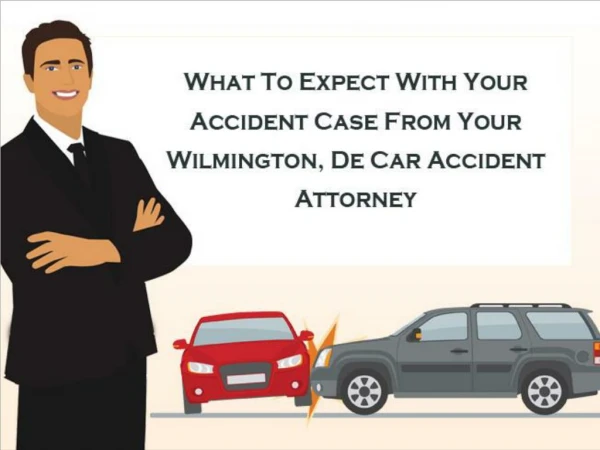What To Expect With Your Accident Case From Your Wilmington, DE Car Accident Attorney