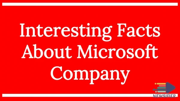 Interesting Facts About Microsoft Company | Newsifier