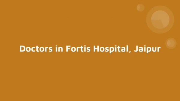Doctors in Fortis Hospital, Jaipur