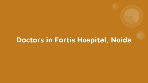 Doctors in Fortis Hospital, Noida