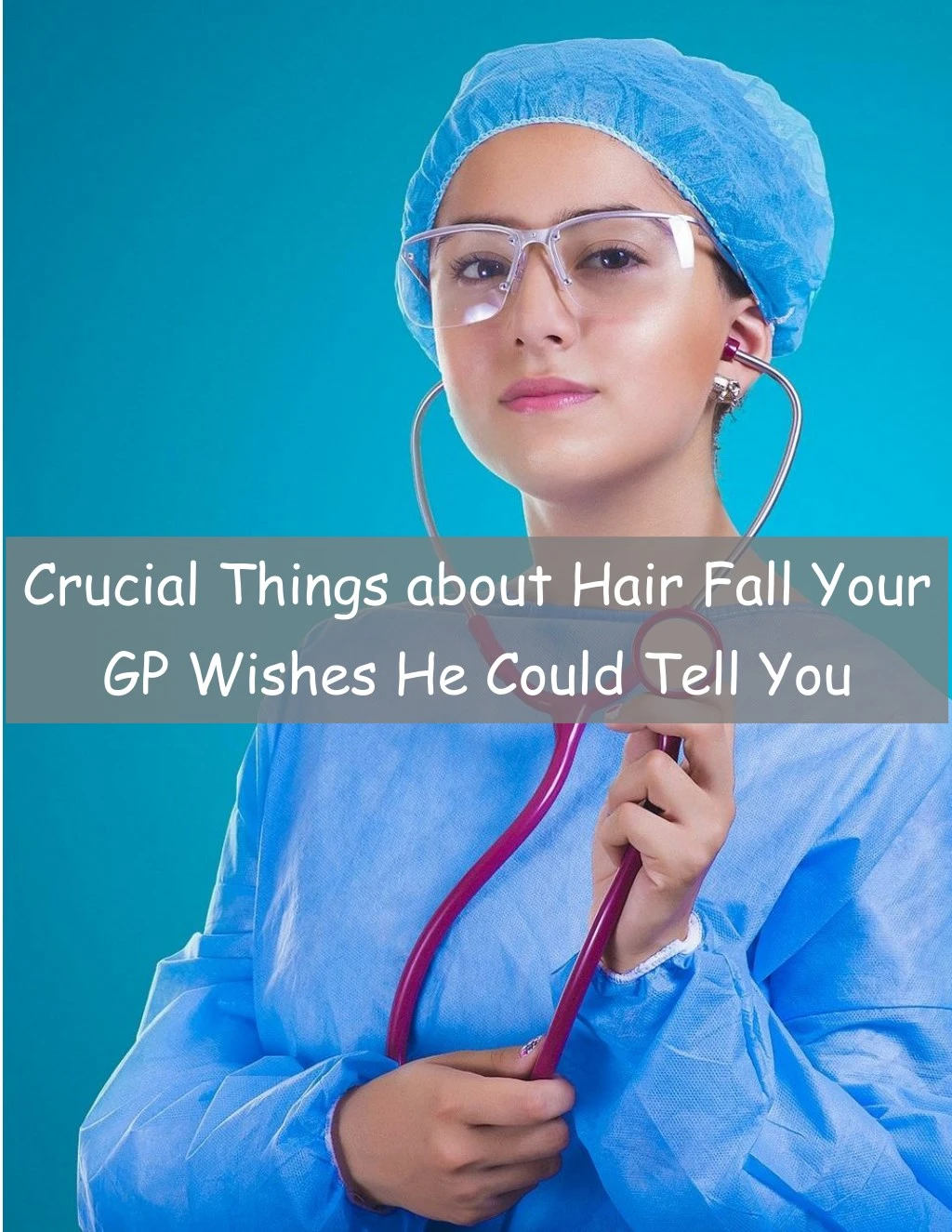 crucial things about hair fall your gp wishes