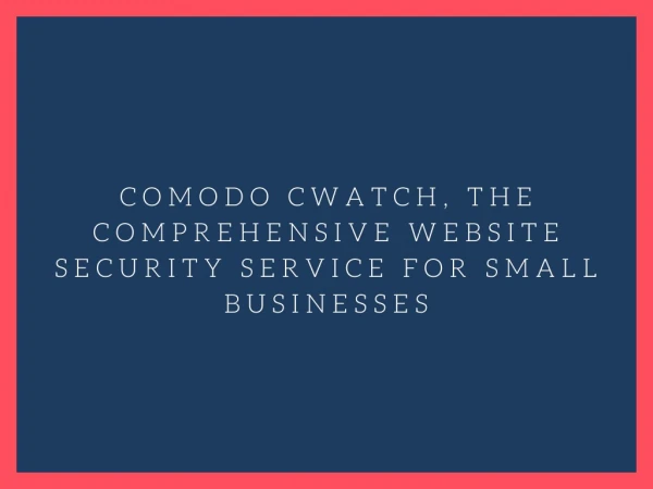 Comodo cWatch, the Comprehensive Website Security Service for Small Businesses