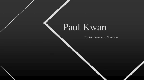 Paul Kwan - CEO & Founder at Sunideas