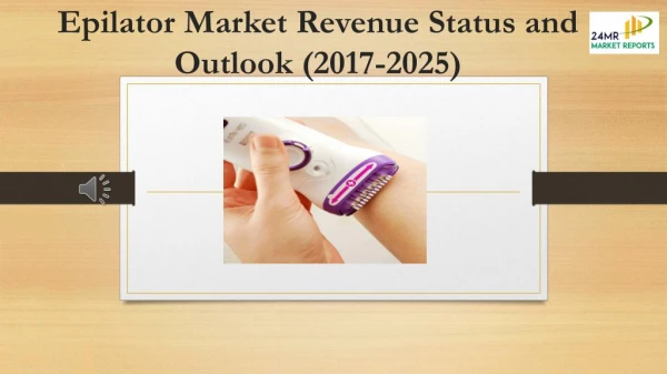 Epilator Market Revenue Status and Outlook (2017-2025)