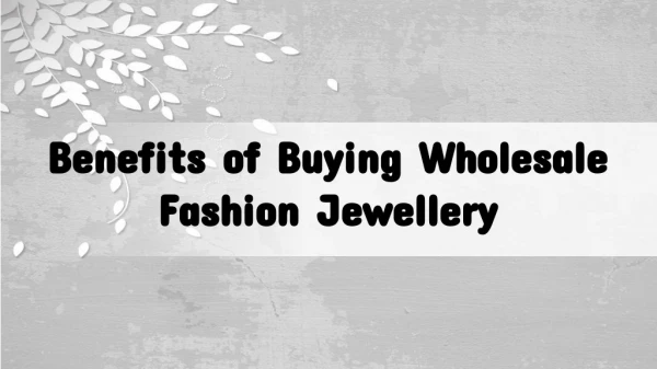 Benefits of Buying Wholesale Fashion Jewellery