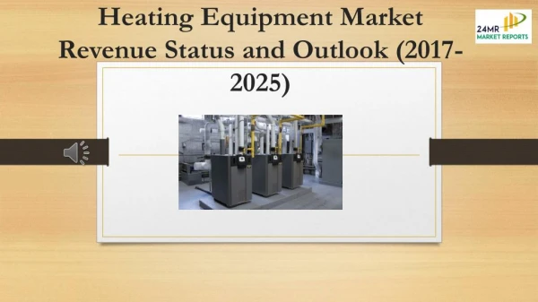 Heating Equipment Market Revenue Status and Outlook (2017-2025)