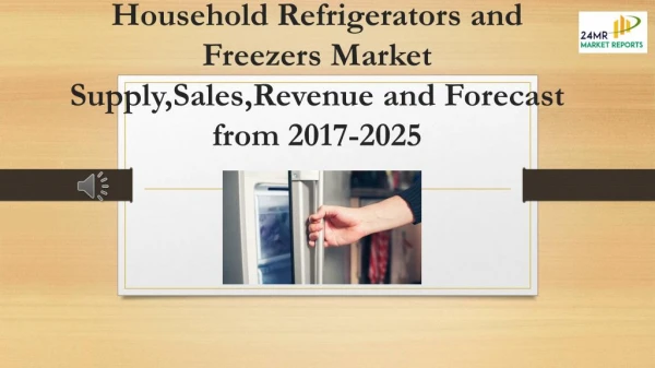 Household Refrigerators and Freezers Market Supply,Sales,Revenue and Forecast from 2017-2025