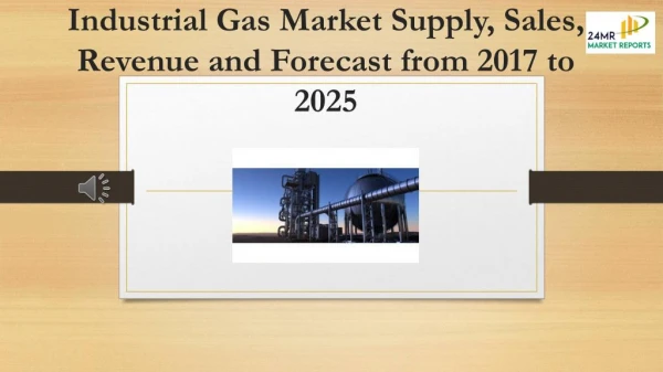 Industrial Gas Market Supply, Sales, Revenue and Forecast from 2017 to 2025