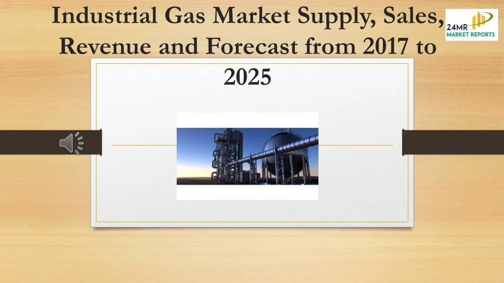 industrial gas market supply sales revenue and forecast from 2017 to 2025