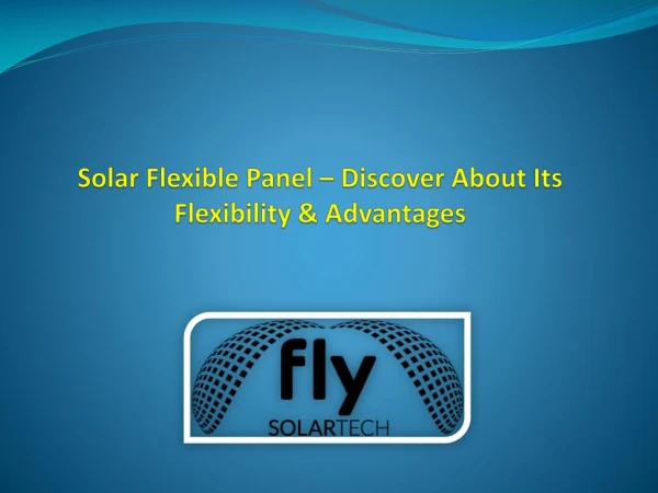 Solar Flexible Panel | Fly Solartech Solutions SRL