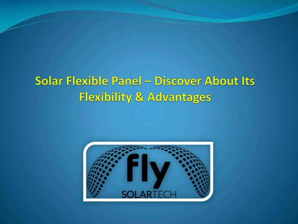 solar flexible panel discover about its flexibility advantages