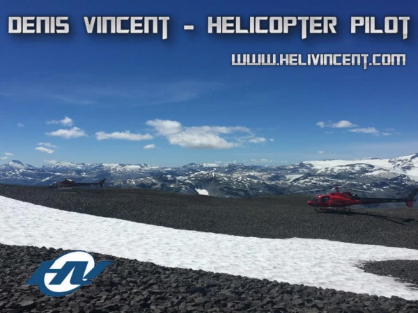 Denis Vincent – Helicopter Pilot