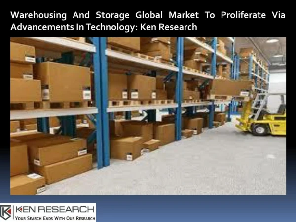 Cold Storage Global Demand, Global Logistics Market Comprehensive Analysis-Ken Research