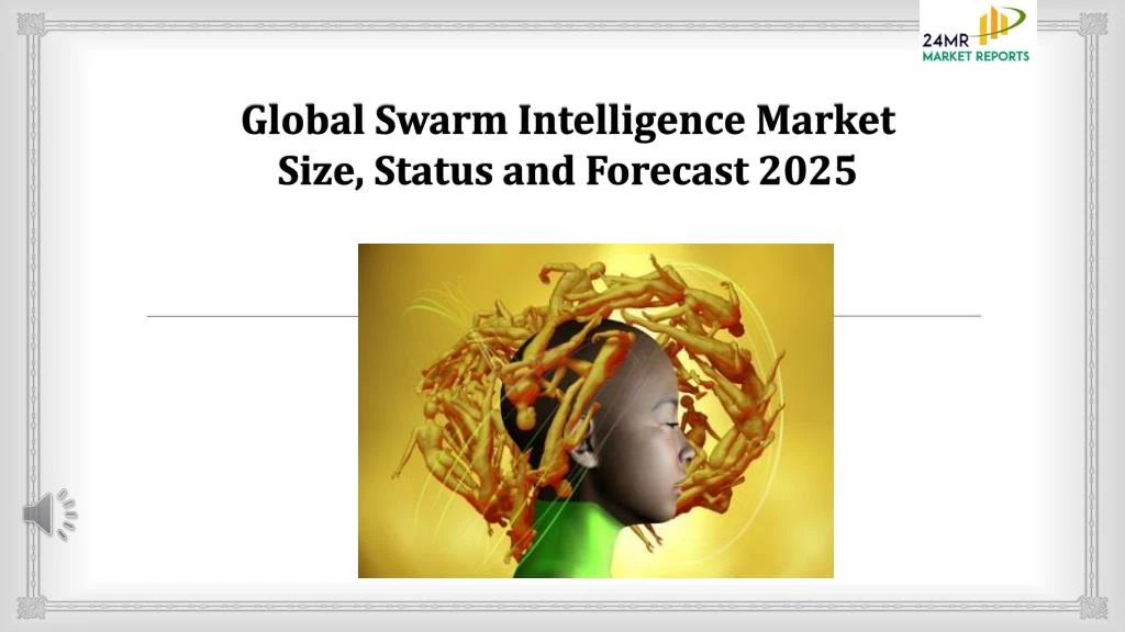 global swarm intelligence market size status and forecast 2025