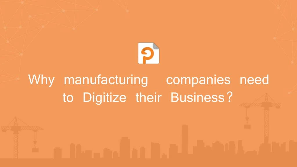 why manufacturing companies need to digitize