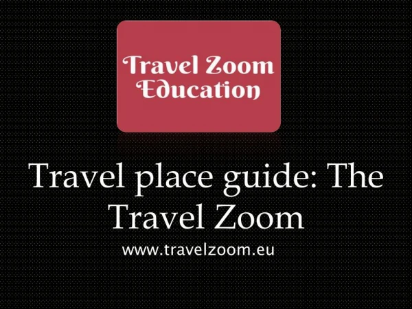Travel place guide: The Travel Zoom