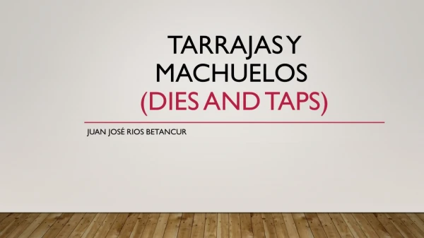 tarrajasy machuelos dies and taps