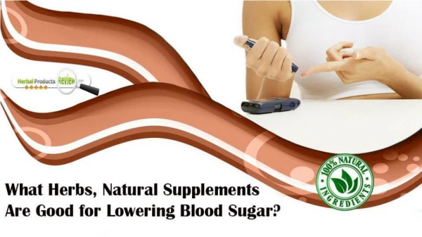 What Herbs, Natural Supplements Are Good for Lowering Blood Sugar?