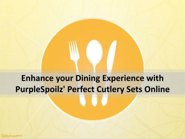 Enhance your Dining Experience with PurpleSpoilz' Perfect Cutlery Sets Online