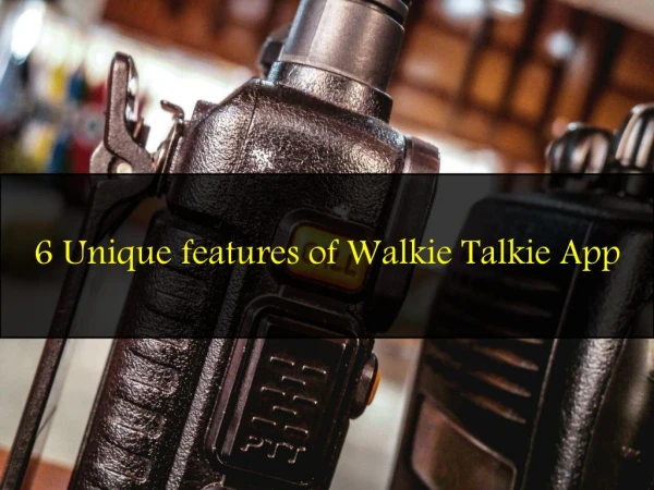 6 Unique features of Walkie Talkie App