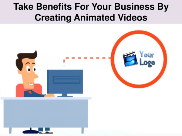 Take Benefits For Your Business By Creating Animated Videos