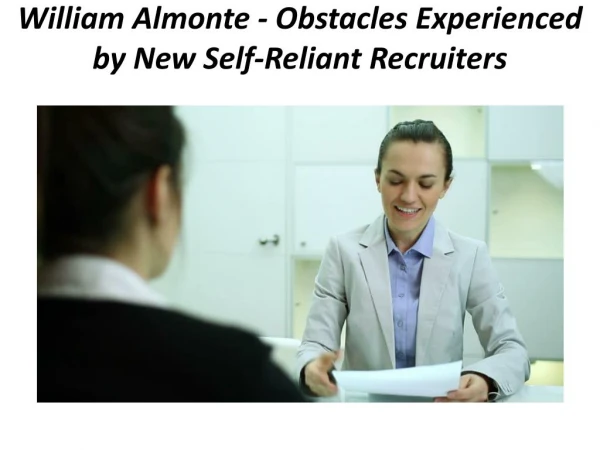 William Almonte - Obstacles Experienced by New Self-Reliant Recruiters