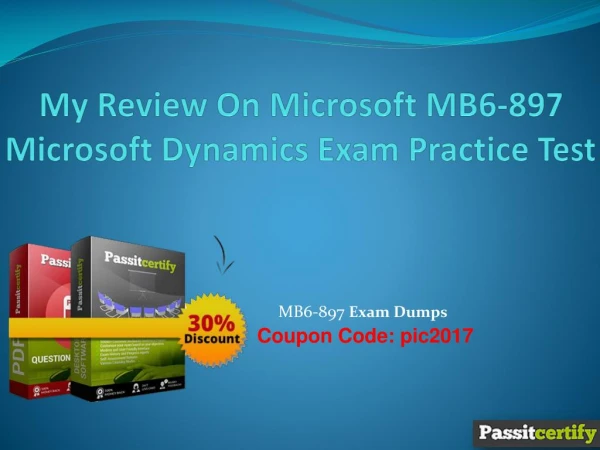 My Review On Microsoft MB6-897 Microsoft Dynamics Exam Practice Test