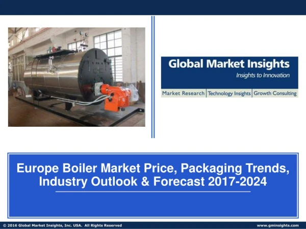 Europe Boiler Market trends research and projections for 2017 – 2024