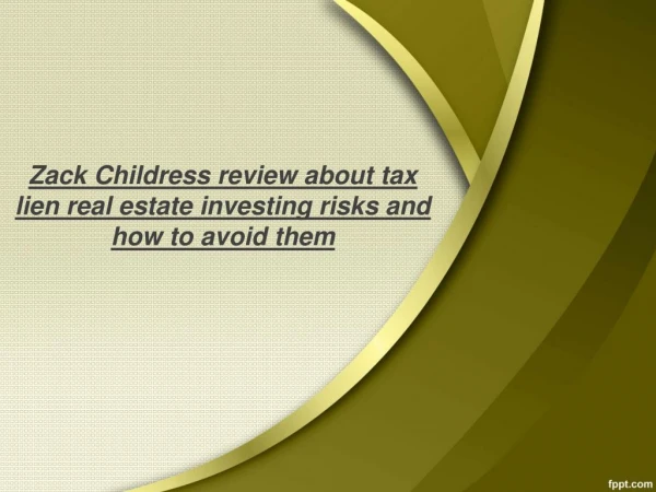 Zack Childress review about tax lien real estate investing risks and how to avoid them