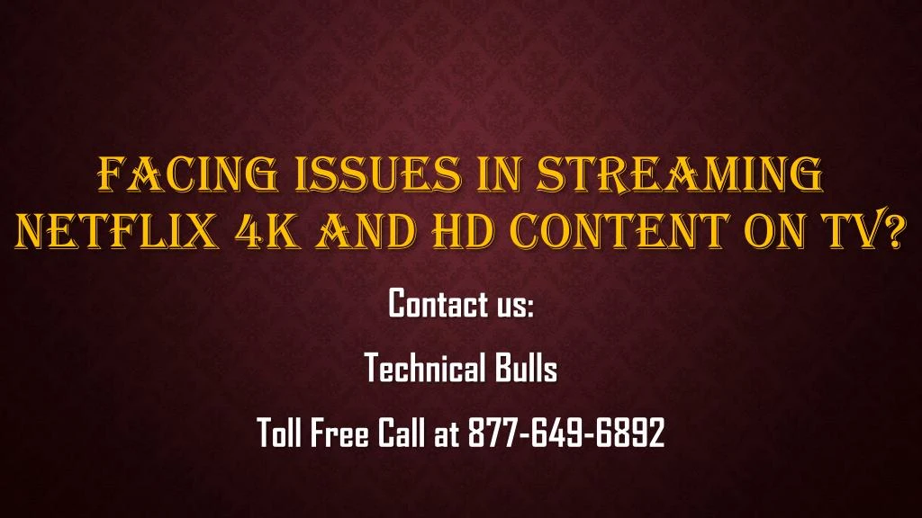 facing issues in streaming netflix 4k and hd content on tv