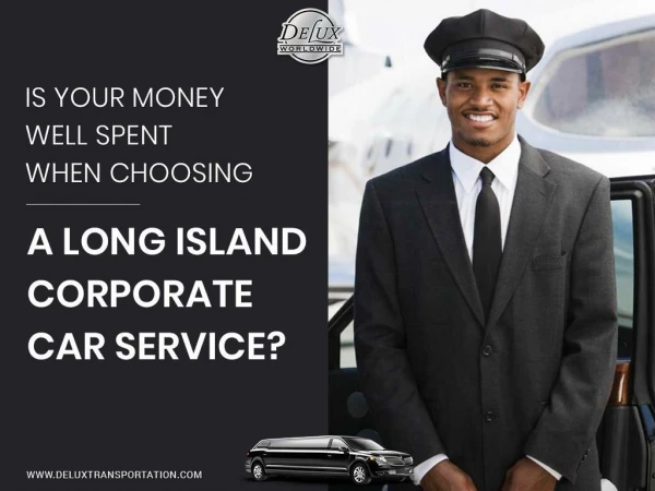 Is Your Money Well Spent When Choosing a Long Island Corporate Car Service?