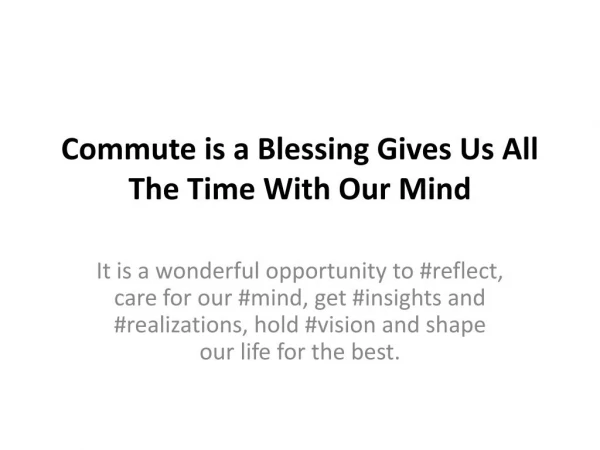 Commute is a Blessing Gives Us All The Time With Our Mind