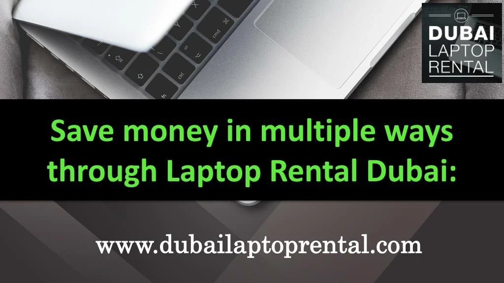 save money in multiple ways through laptop rental dubai