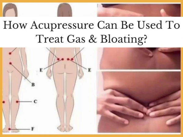 How acupressure can be used to treat Gas & Bloating?
