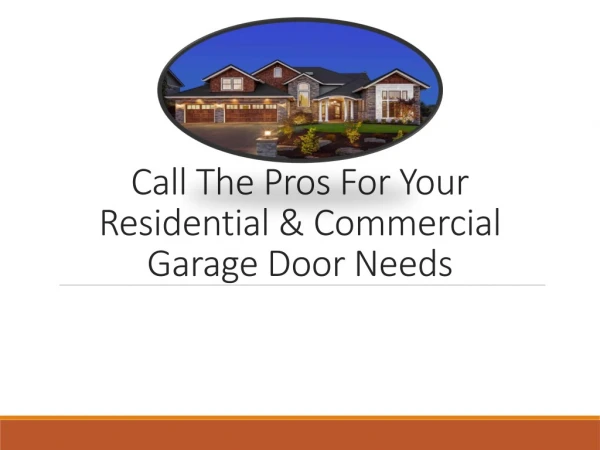 Call The Pros For Your Residential & Commercial Garage Door Needs