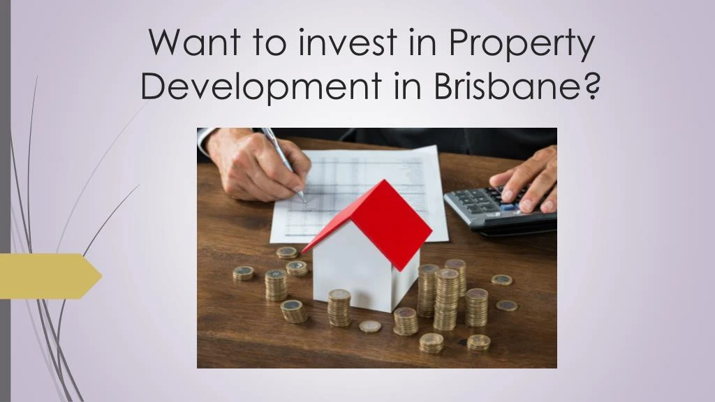 want to invest in property development in brisbane