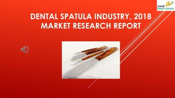 Dental Spatula Industry, 2018 Market Research Report