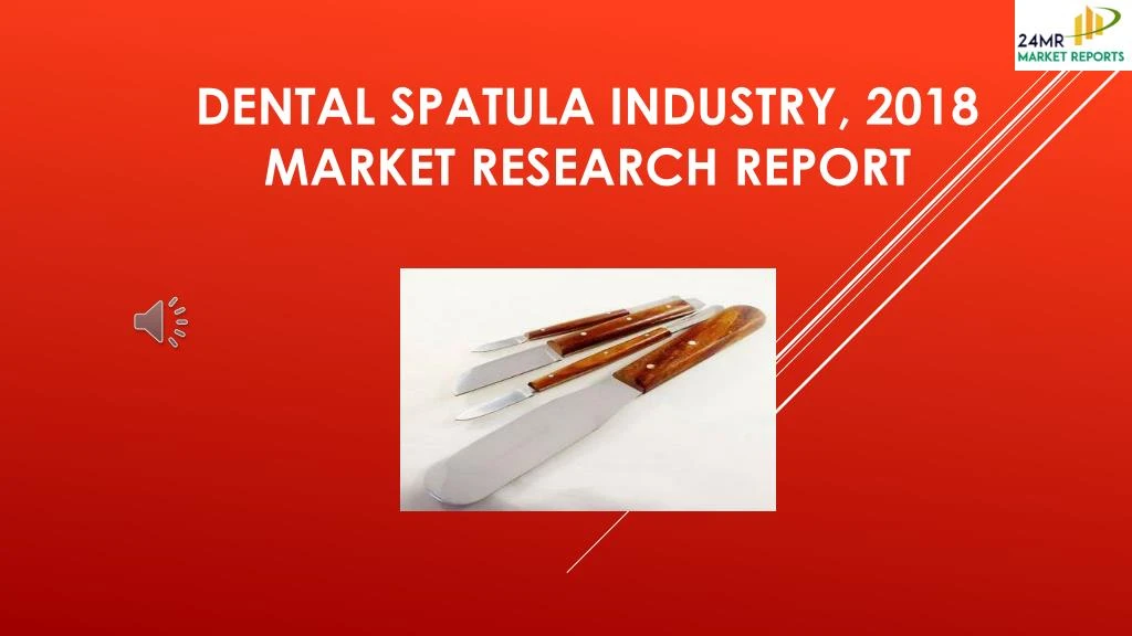 dental spatula industry 2018 market research report