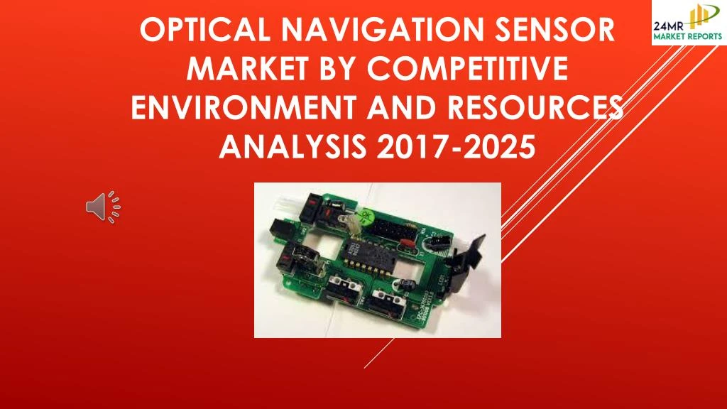 optical navigation sensor market by competitive environment and resources analysis 2017 2025
