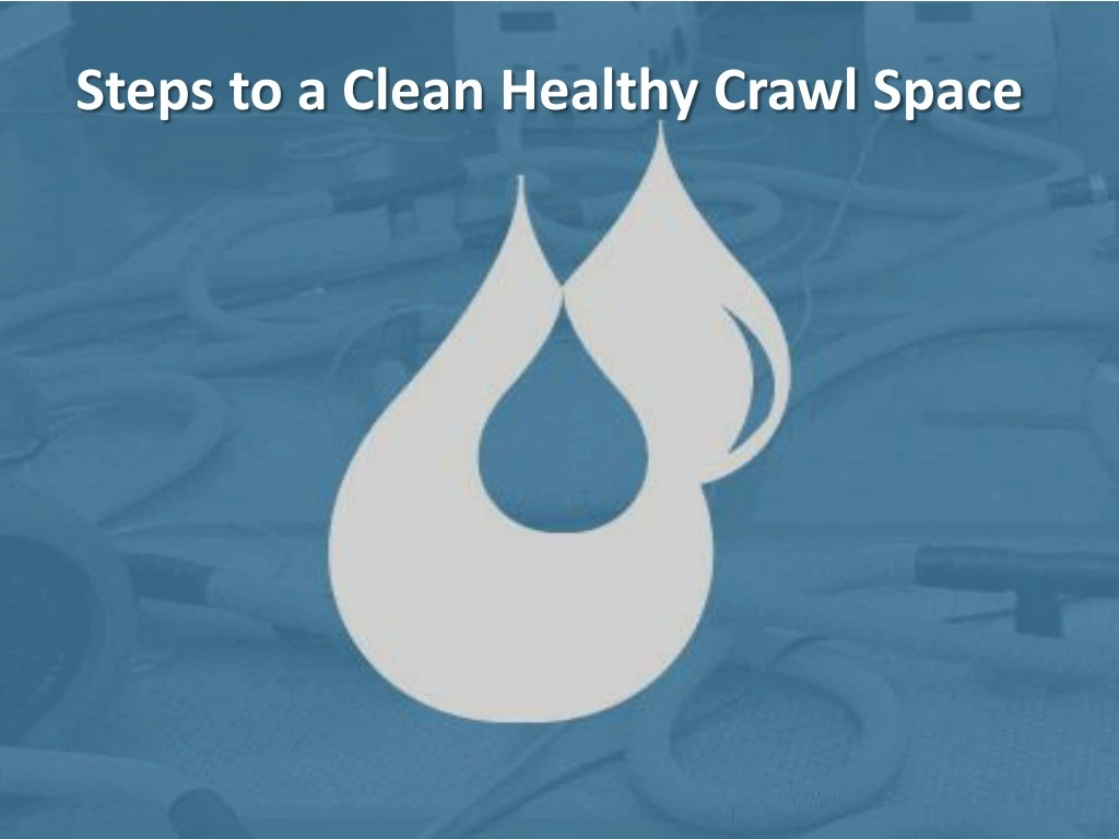 steps to a clean healthy crawl space
