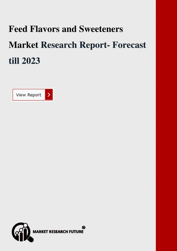 MRFR Released Feed Flavors and Sweeteners Market Forecasts Till 2023 by Geographical region Analysis â€“ Americas, Europ