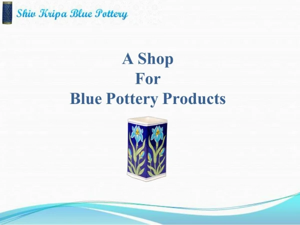 One Of The Leading Manufacturer and Supplier of Blue Pottery