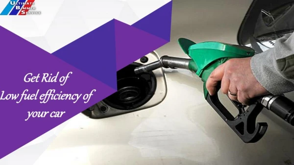 Get Rid of Low Fuel Efficiency of Your Car