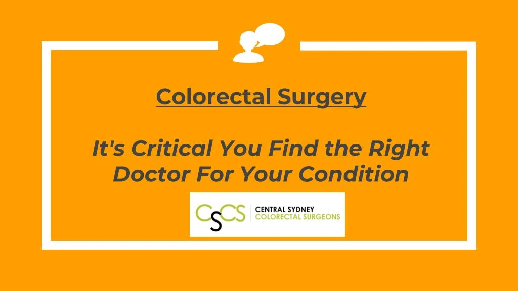 colorectal surgery it s critical you find the right doctor for your condition