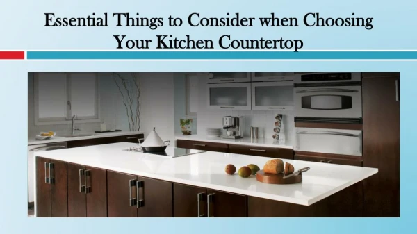Essential Things to Consider when Choosing Your Kitchen Countertop