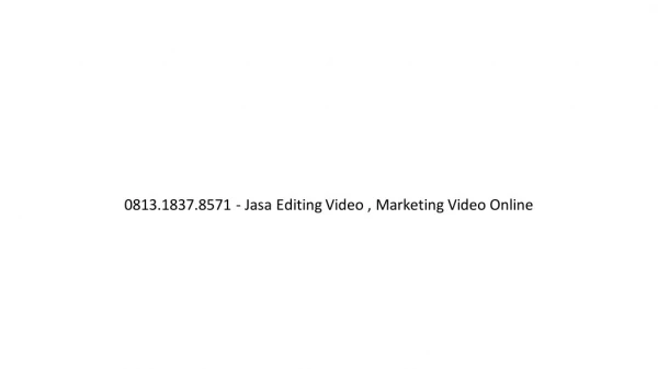 0813.1837.8571 - Jasa Editing Video , Offline Editor Jakarta