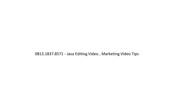 0813.1837.8571 - Jasa Editing Video , Viral Video Marketing Campaigns