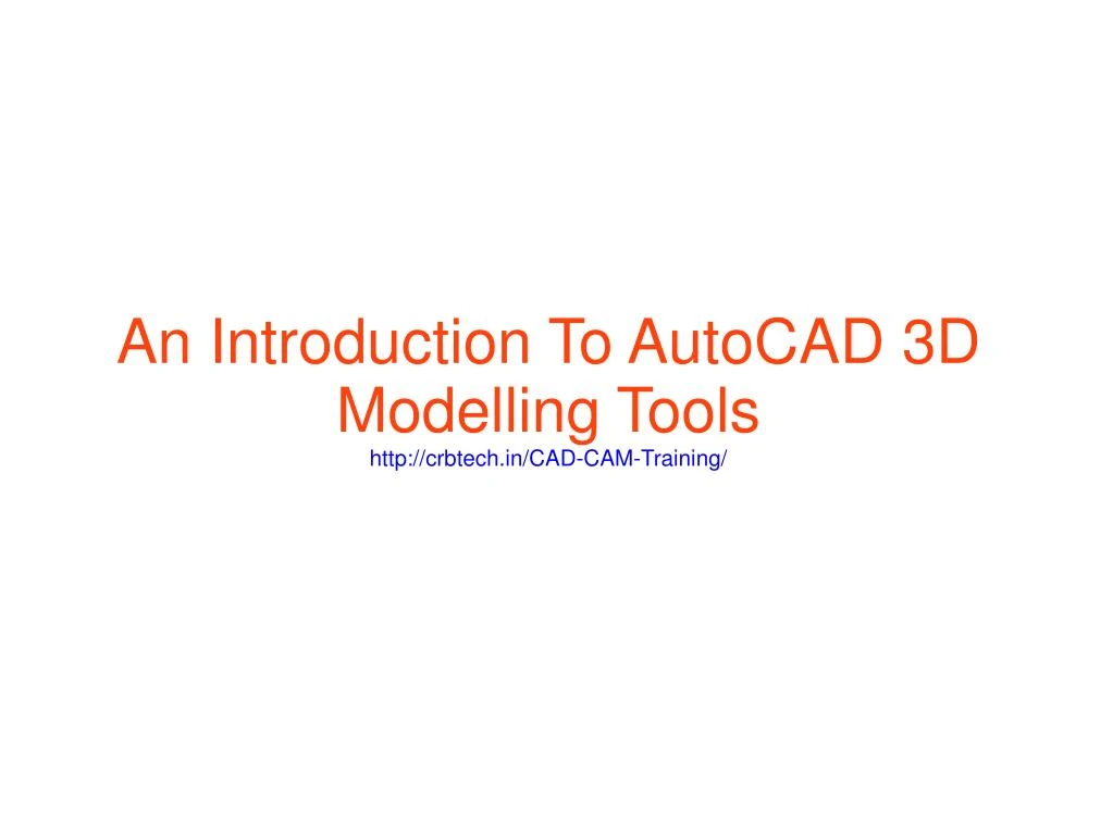 an introduction to autocad 3d modelling tools http crbtech in cad cam training