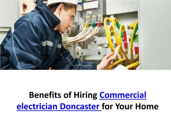 Benefits of Hiring Commercial electrician Doncaster for Your Home