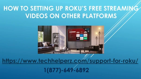 How to Setting up Rokuâ€™s Free Streaming Videos On Other Platforms?